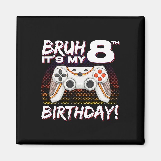 Aimant Bruh It's My 8th Birthday Video Game 8th Birthday (Devant)