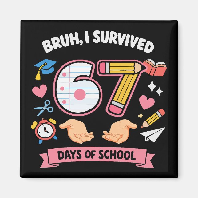 Aimant Bruh j'ai survécu 67 jours d'école (Devant)