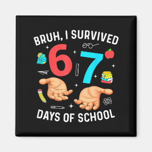 Aimant Bruh j'ai survécu 67 jours d'école drôle six sept