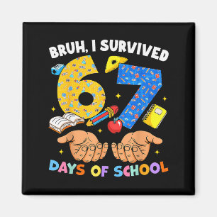 Aimant Bruh je suis survivant de 67 jours d'école Six Sev