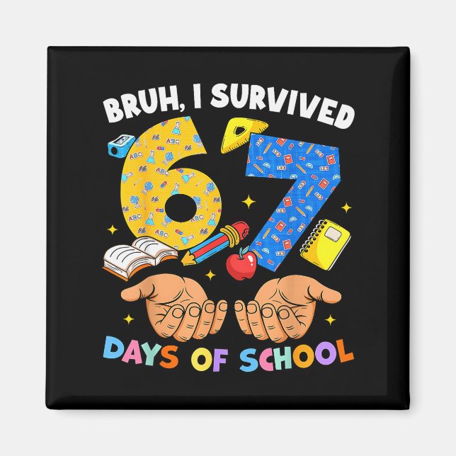 Aimant Bruh je suis survivant de 67 jours d'école Six Sev (Devant)