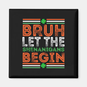 Aimant Bruh Laissez Les Shenanigans Commencer Jour de la 