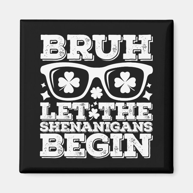 Aimant Bruh Laissez les Shenanigans Commencer St Patrick' (Devant)