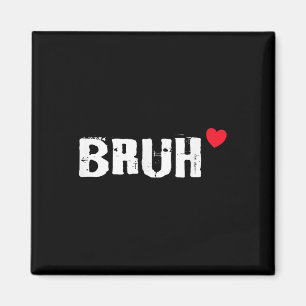 Aimant Bruh Love Heart Funny Valentines Day Ados Garçons