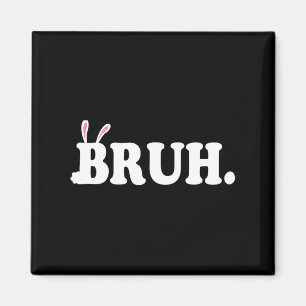 Aimant Bruh meme drôle Bro Salutation Vidéo Gamer Pâques 