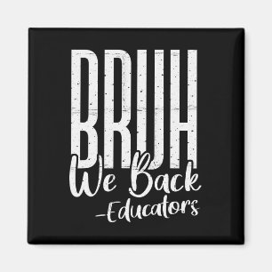 Aimant Bruh nous sommes de retour Éducateurs 1er jour d'é
