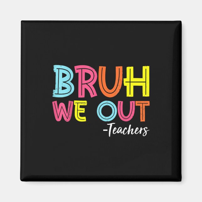 Aimant Bruh Nous Sortons Enseignants Dernier Jour De L'Éc (Devant)