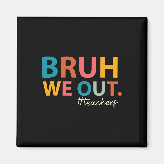 Aimant Bruh Nous Sortons Enseignants Dernier Jour De L'Éc (Devant)
