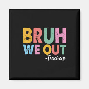Aimant Bruh Nous Sortons Enseignants Dernier Jour De L'Éc