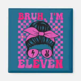 Aimant Bruh onze 11 11e anniversaire filles groovy 11 ans
