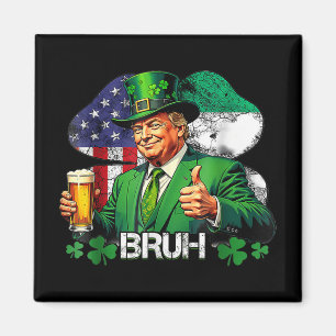 Aimant Bruh Saint Patricks Day Trump Irish American Celeb