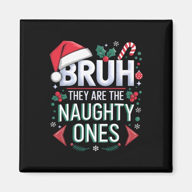 Aimant Bruh They Naughty Ones Funny Snow Christmas Festiv (Devant)