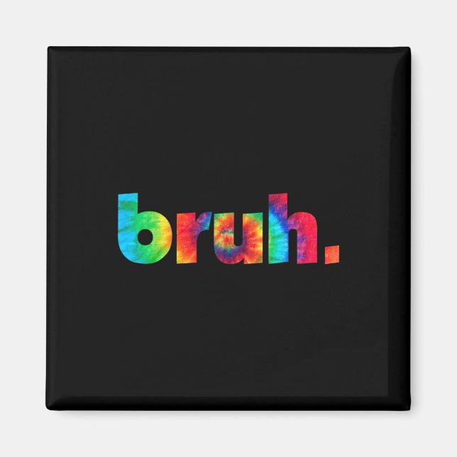 Aimant Bruh Tie Dye Brah Bro Dude Greeting Slang Funny Me (Devant)