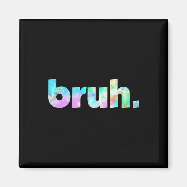 Aimant Bruh Tie Dye Brah Bro Dude Greeting Slang Funny Me (Devant)