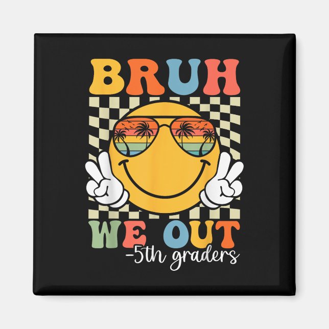 Aimant Bruh We Out 5th Graders 5th Graduation Grade Cl (Devant)