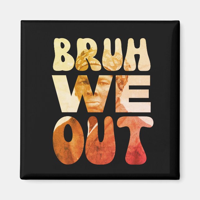 Aimant BRUH WOUT Enseignants JunetDix Harriet Tubman (Devant)