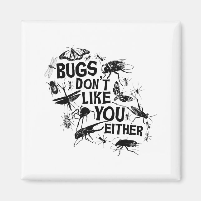 Aimant Bugs Don't Like You Either - Insect Bug Sder Funny (Devant)