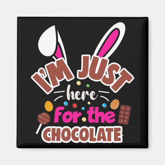 Aimant Bunny de Pâques Je suis juste ici pour le chocolat (Devant)