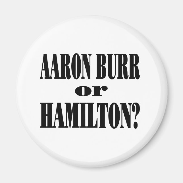 Aimant Burr ou Hamilton ? (Devant)