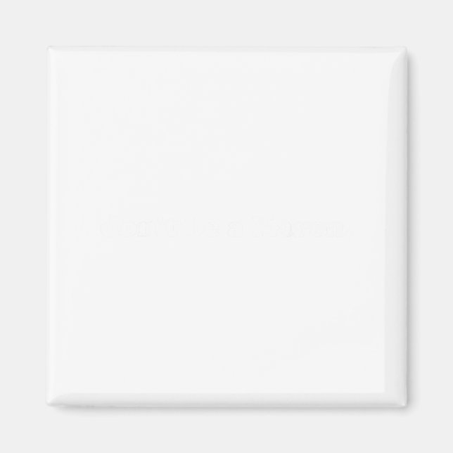 Aimant Burt's Shirts_don't Be A Karen Shirtdon't Be A Kar (Devant)