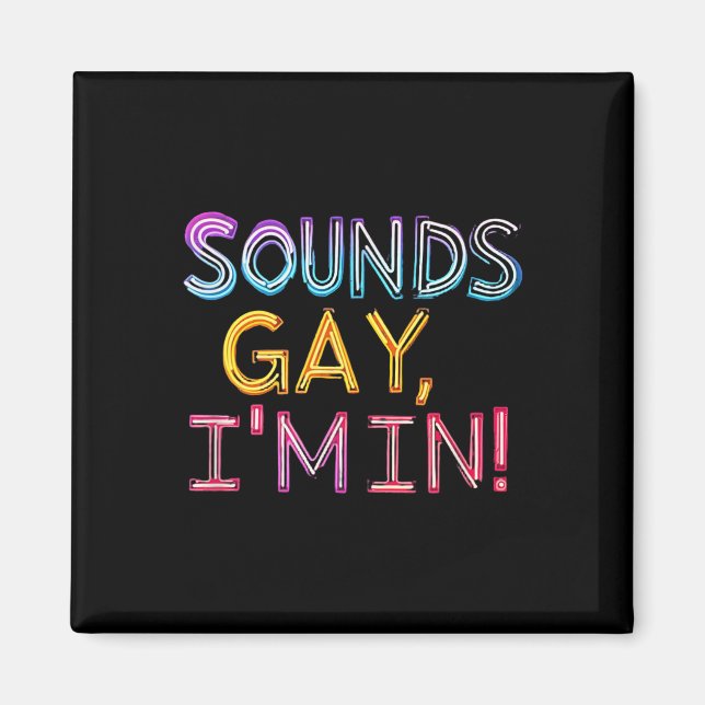 Aimant Ça Sonne Gay, Je Suis Dans ! Amusant, Amusant, Gra (Devant)