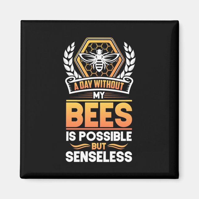 Aimant Cadeau apiculteur |Un Jour Sans Mes Abeilles Est I (Devant)
