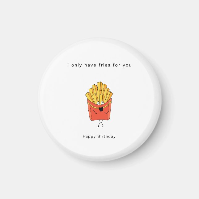 Aimant Cadeau d'anniversaire, je n'ai que des frites pour (Devant)