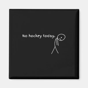 Aimant Cadeau Pas de hockey aujourd'hui pour les amateurs