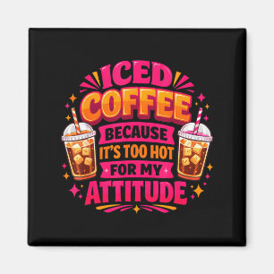 Aimant Café glacé trop chaud pour attitude café d'été