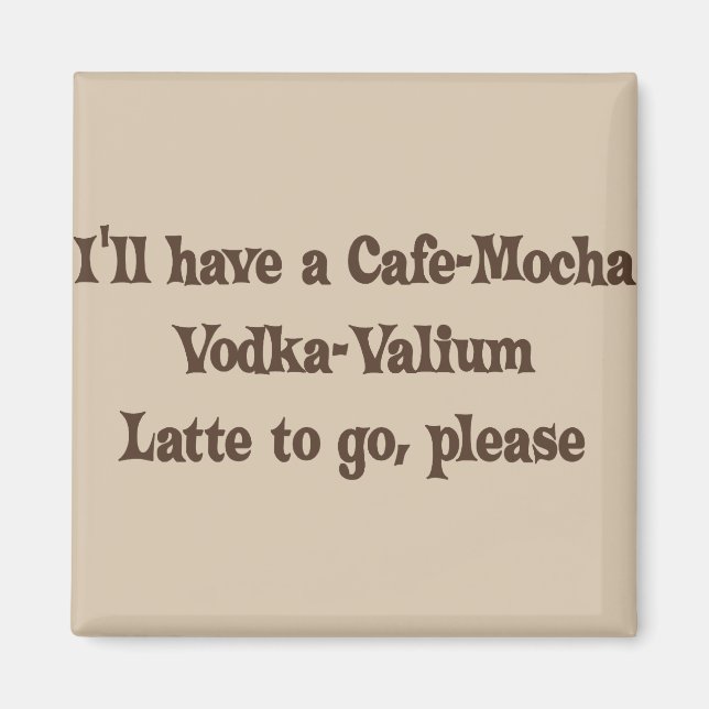 Aimant Cafe-Mocha Vodka-Valium Latte (Devant)