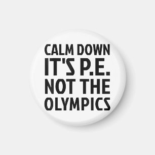 Aimant Calm Down It's PE Not The Olympics Physique Educat