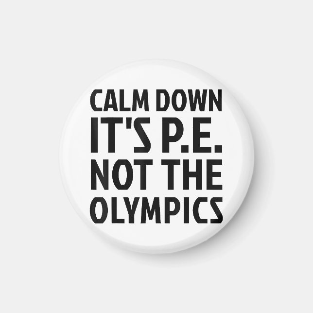 Aimant Calm Down It's PE Not The Olympics Physique Educat (Devant)