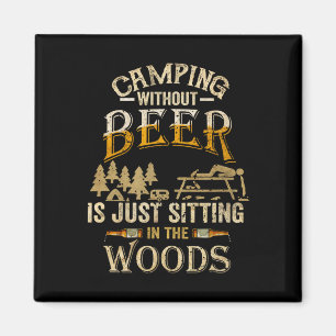 Aimant Camping sans bière n'est que de s'asseoir dans les