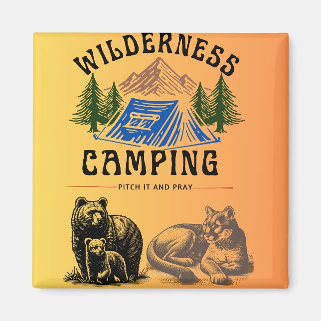 Aimant Camping sauvage - Pitch It and Pray (Devant)