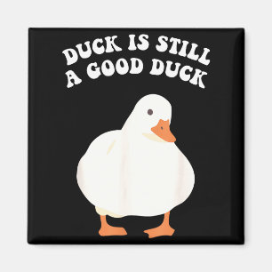 Aimant Canard, est toujours, un bon canard