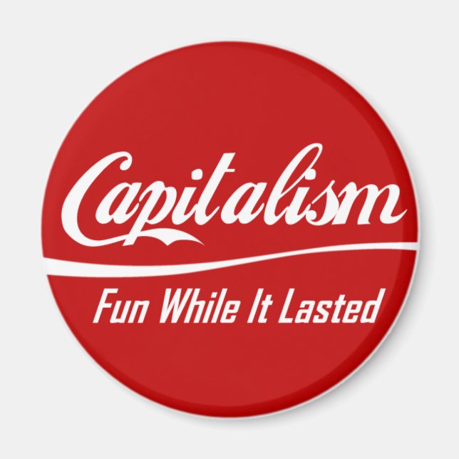 Aimant Capitalisme - Amusant Pendant Sa Durée (Devant)