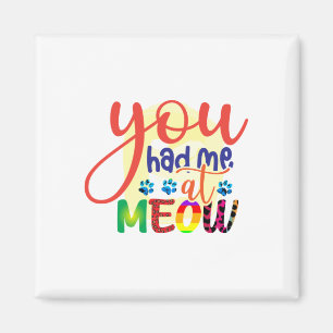 Aimant Cat Art You Had Me At Meow