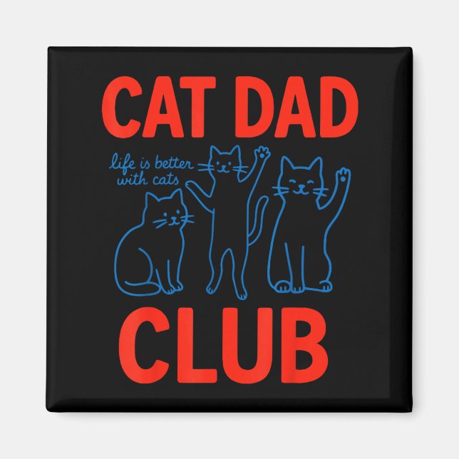 Aimant Cat Dad Club Life Is Better With Cats Father's Day (Devant)