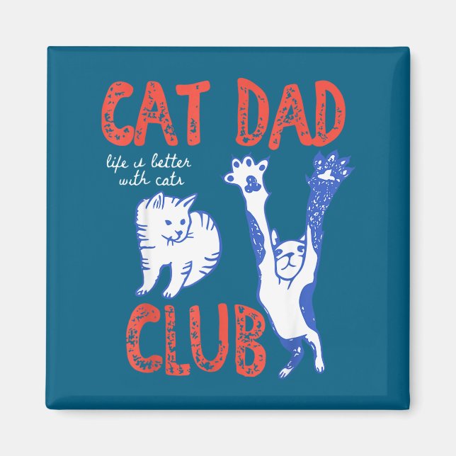 Aimant Cat Dad Club Life Is Better With Cats Father's Day (Devant)