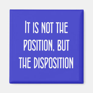 Aimant Ce n'est pas la la position, mais la disposition