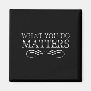 Aimant Ce que vous faites est motivant et inspirant