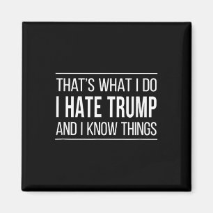 Aimant C'Est Ce Que Je Fais - Je Déteste Trump Et Je Conn