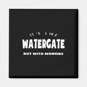 Aimant C'est comme le Watergate mais avec des idiots Trum