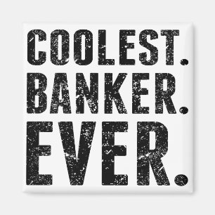 Aimant C'est cool. Banquier. Jamais.