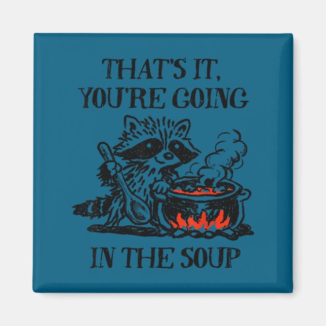 Aimant C'est dans la soupe raton laveur mème drôle (Devant)