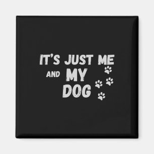 Aimant C'Est Juste Moi Et Mon Chien