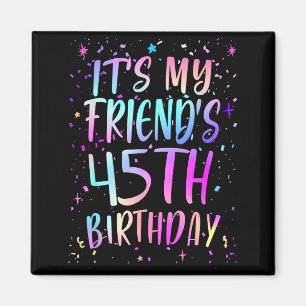 Aimant C'est l'anniversaire de mon ami 45 ans Coloré Joye