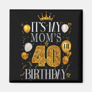 Aimant C'est les 40 ans de ma mère Joyeux Anniversaire 40
