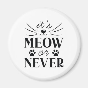 Aimant C'est Meow ou Never