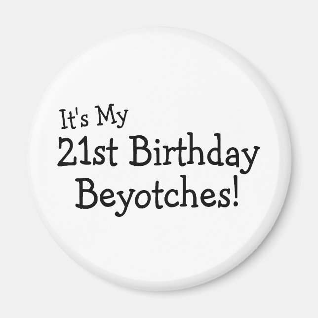 Aimant C'est mon 21e anniversaire Beyotches (Devant)